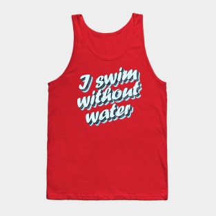 Pisces Facts: I Swim Without Water, a Zodiac Funny Gift for her Tank Top